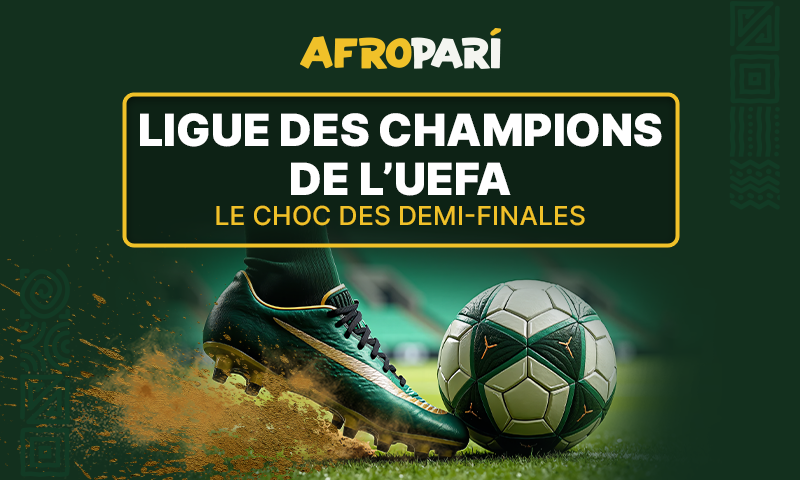 PSG vs Bayern, Atlético vs Arsenal : Les affiches XXL du dernier carré de la C1 présentées par AfroPari !